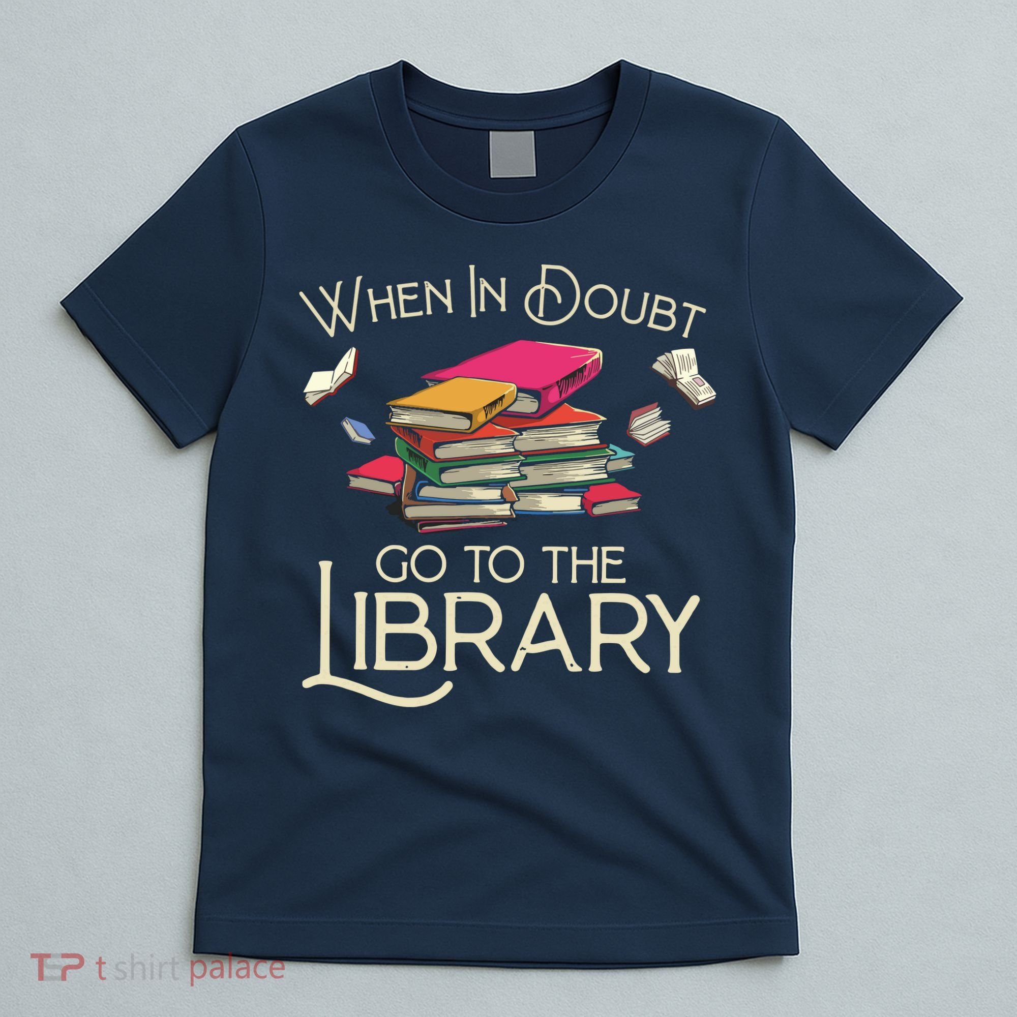 When In Doubt Go To The Library Readers Gift T-Shirt