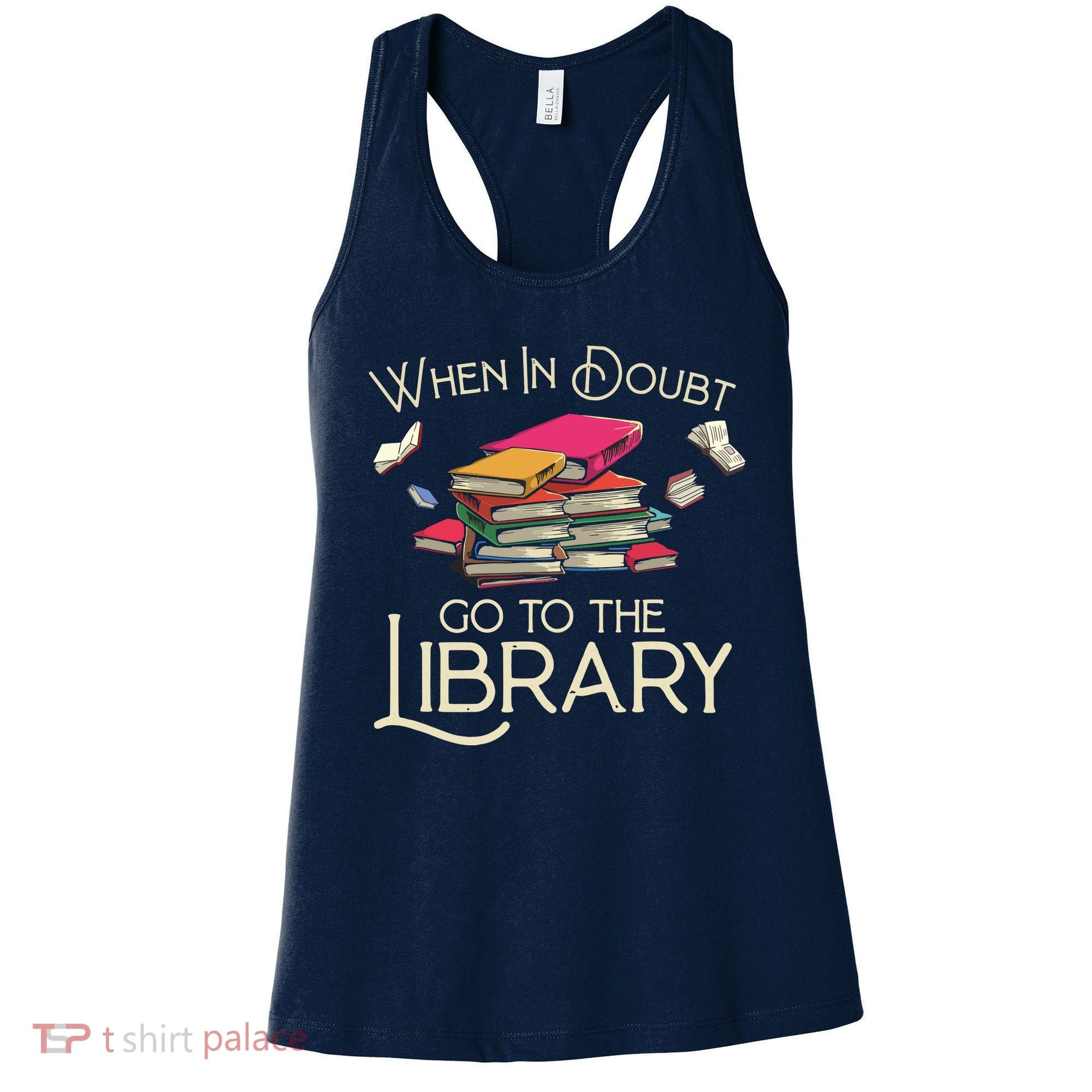 When In Doubt Go To The Library Readers Gift Women's Tank Top