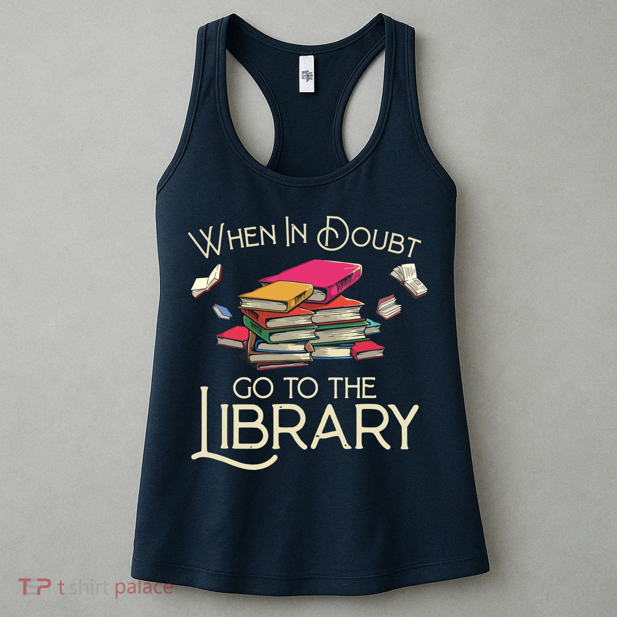 When In Doubt Go To The Library Readers Gift Women's Tank Top
