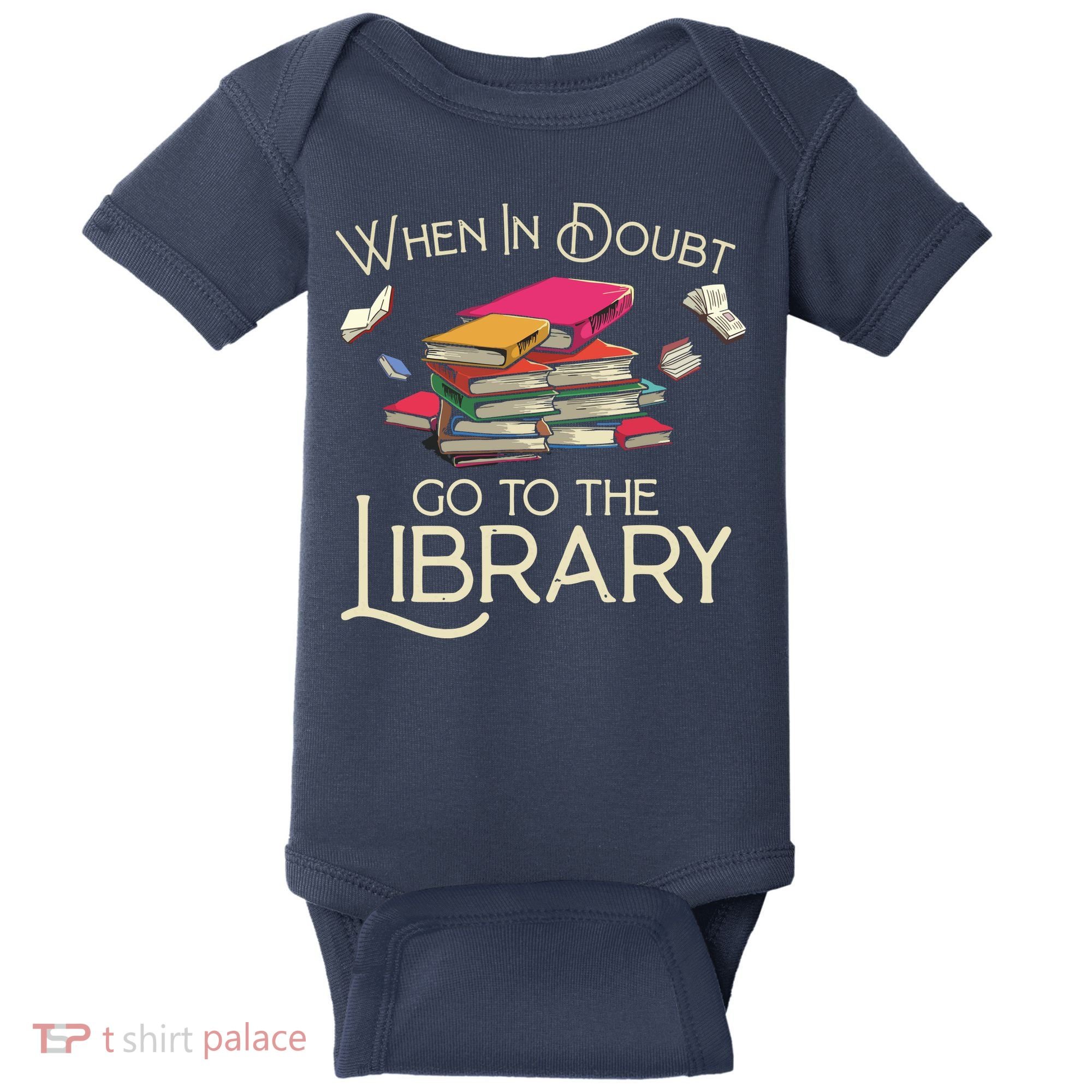 When In Doubt Go To The Library Readers Gift Baby Bodysuit