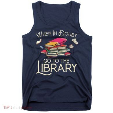 When In Doubt Go To The Library Readers Gift Tank Top