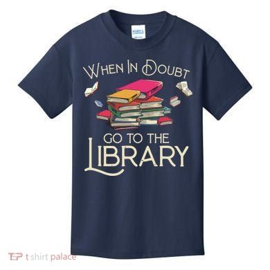 When In Doubt Go To The Library Readers Gift Kids T-Shirt