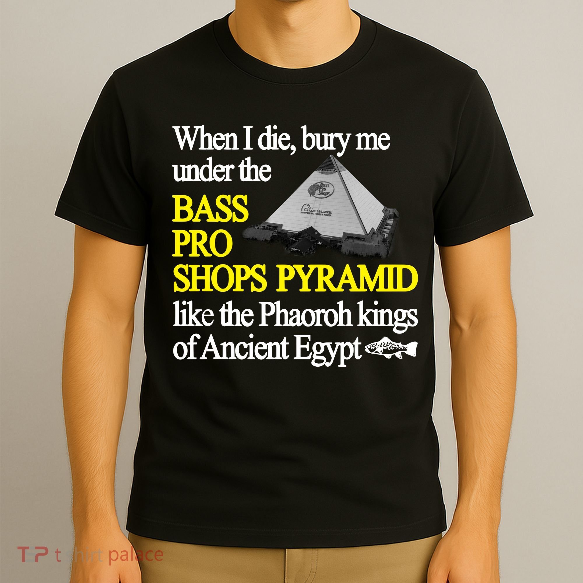 When I Die Bury Me Under The Bass Bro Shops Pyramid Like The Phaoroh Kings Of An T-Shirt