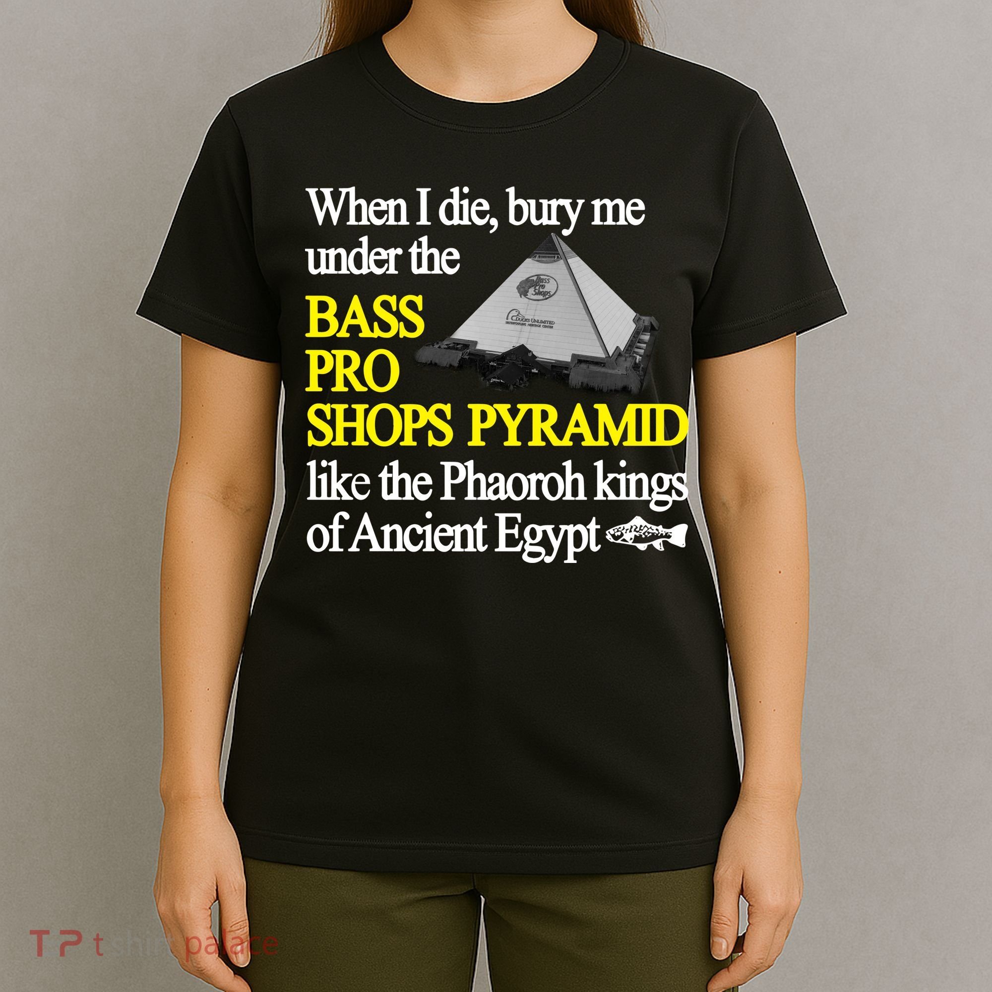 When I Die Bury Me Under The Bass Bro Shops Pyramid Like The Phaoroh Kings Of An T-Shirt