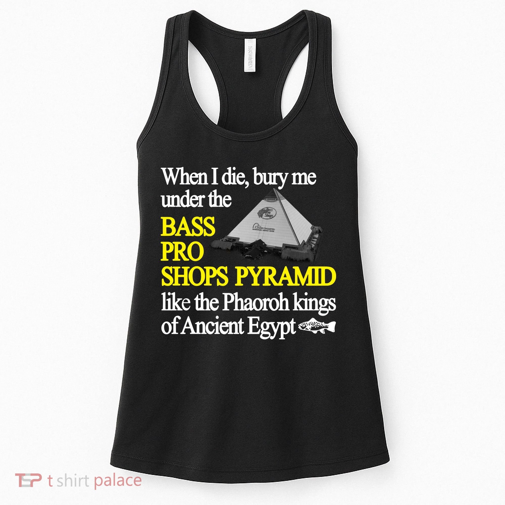 When I Die Bury Me Under The Bass Bro Shops Pyramid Like The Phaoroh Kings Of An Women's Tank Top