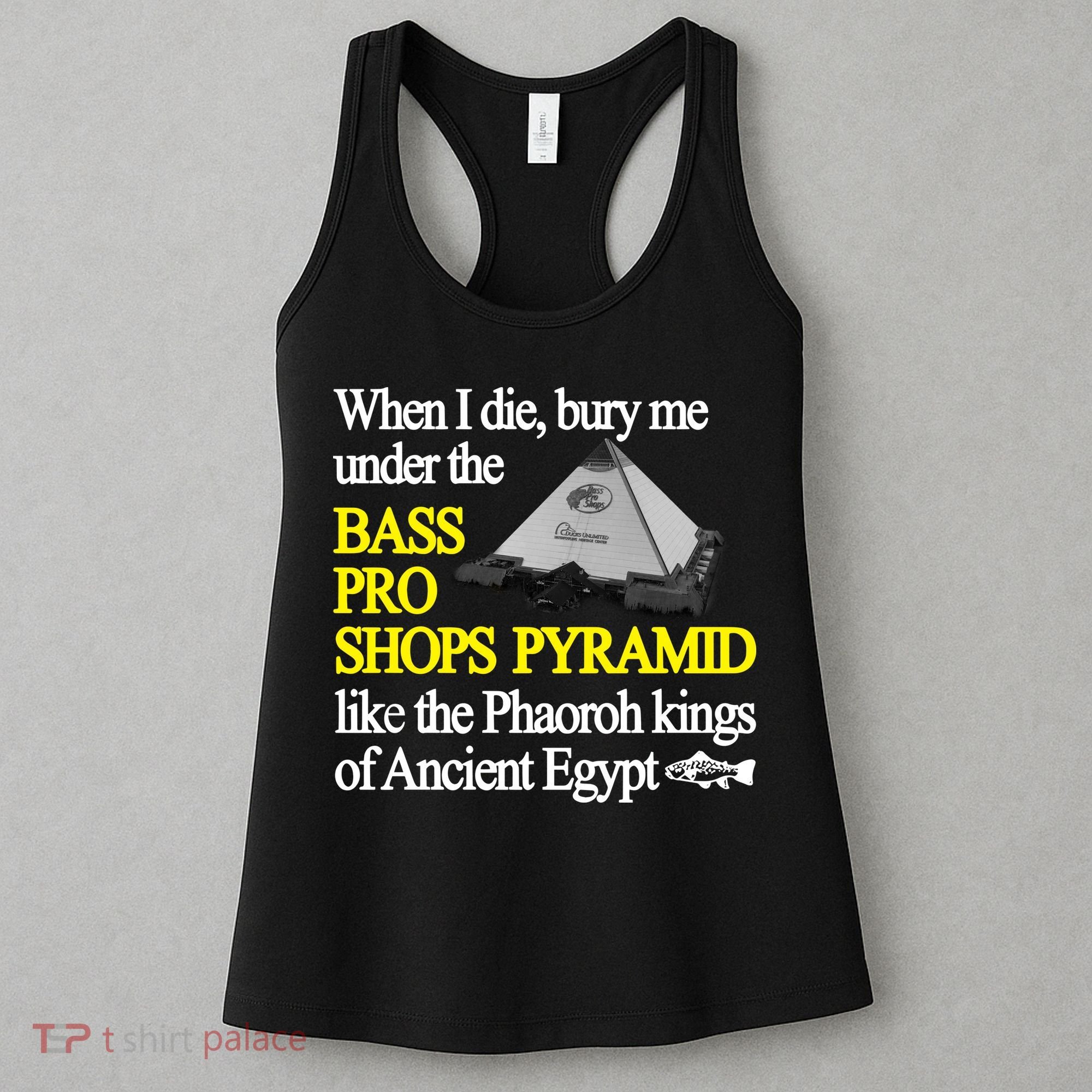 When I Die Bury Me Under The Bass Bro Shops Pyramid Like The Phaoroh Kings Of An Women's Tank Top