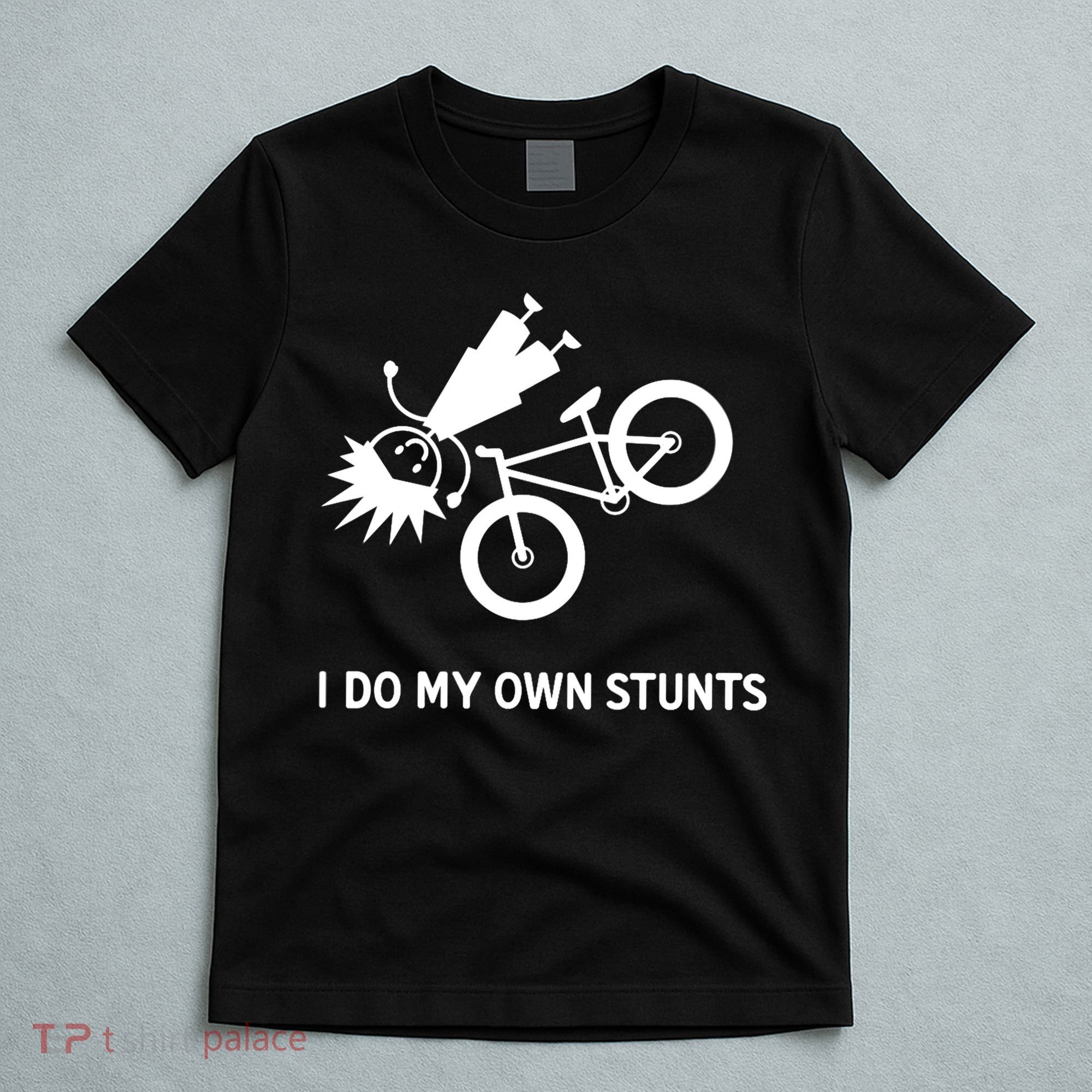 Wo I Do My Own Stunts Bicycle T-Shirt