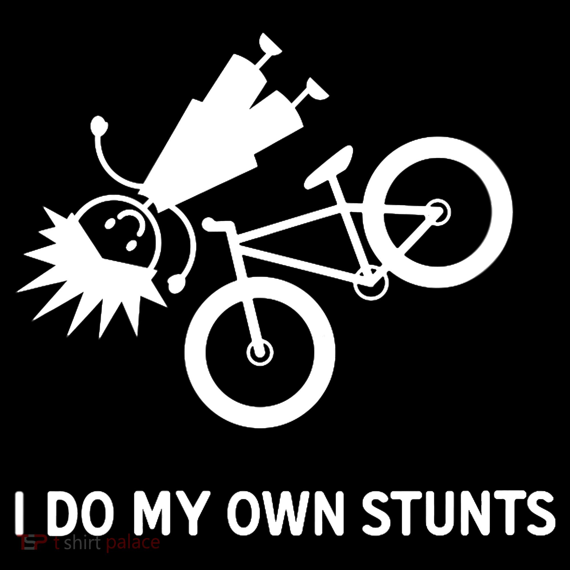 Wo I Do My Own Stunts Bicycle T-Shirt