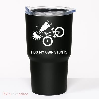Wo I Do My Own Stunts Bicycle Tumbler