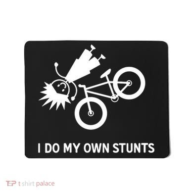 Wo I Do My Own Stunts Bicycle Mousepad