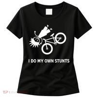 Wo I Do My Own Stunts Bicycle Women's T-Shirt thumb 0