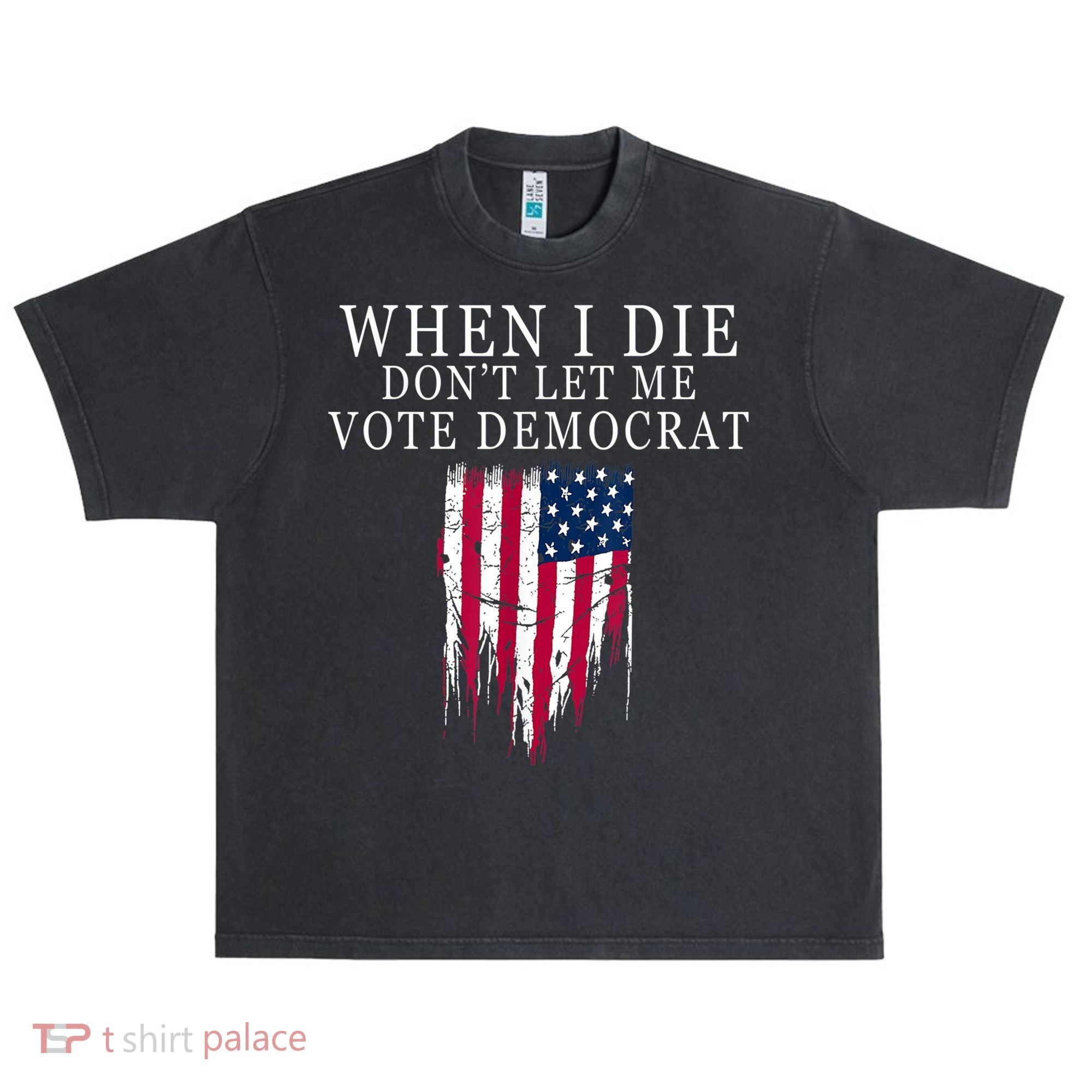 When I Die Don't Let Me Vote Democrat Urban Oversized Heavyweight T-Shirt