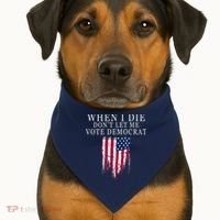 When I Die Don't Let Me Vote Democrat USA-Made Doggie Bandana thumb 1