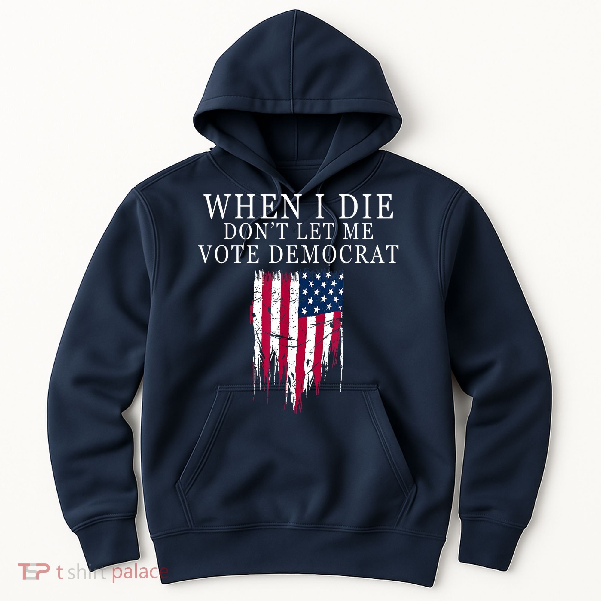 When I Die Don't Let Me Vote Democrat Hoodie