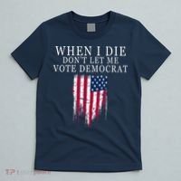 When I Die Don't Let Me Vote Democrat T-Shirt thumb 5