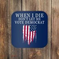 When I Die Don't Let Me Vote Democrat Coaster thumb 0