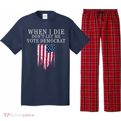 When I Die Don't Let Me Vote Democrat Pajama Set