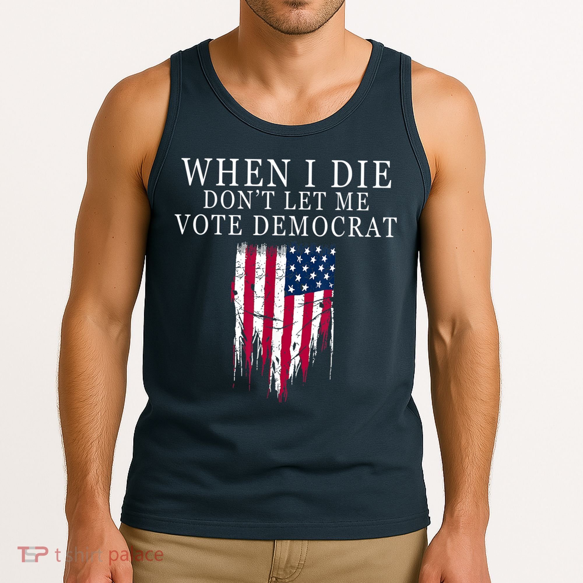 When I Die Don't Let Me Vote Democrat Tank Top