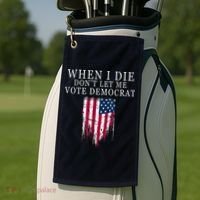When I Die Don't Let Me Vote Democrat Golf Towel thumb 2