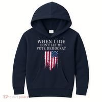 When I Die Don't Let Me Vote Democrat Kids Hoodie thumb 0