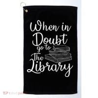 When In Doubt Go To The Library For Readers , Bookworm Golf Towel thumb 0
