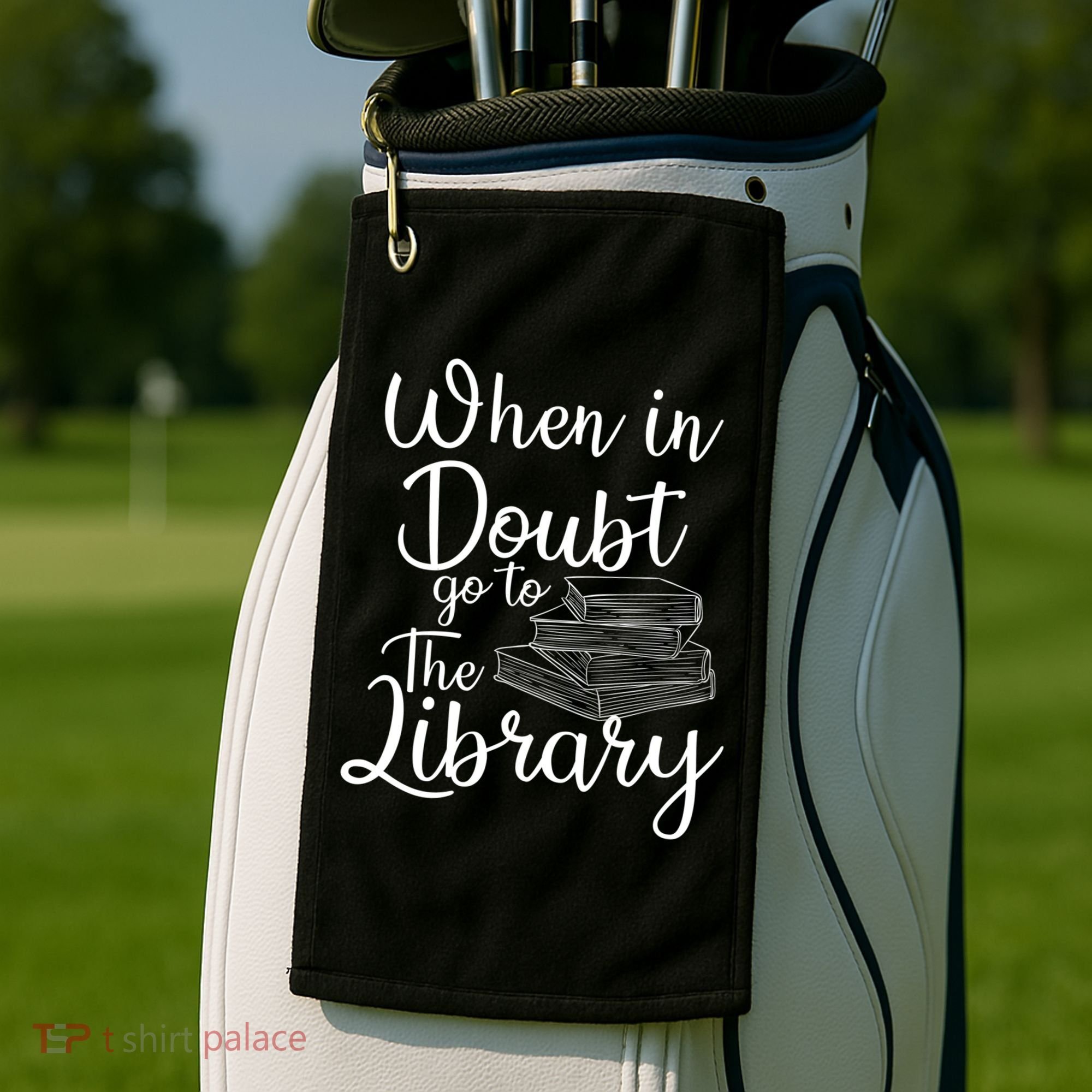 When In Doubt Go To The Library For Readers , Bookworm Golf Towel