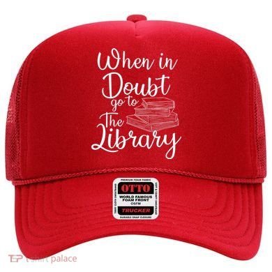 When In Doubt Go To The Library For Readers , Bookworm Hat