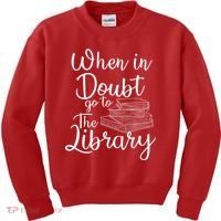 When In Doubt Go To The Library For Readers , Bookworm Kids Sweatshirt thumb 0