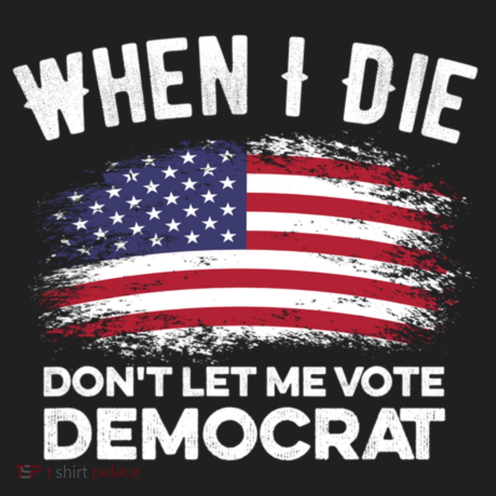 When I Die Don't Let Me Vote Democrat Anti Biden Flag Women's Sweatshirt