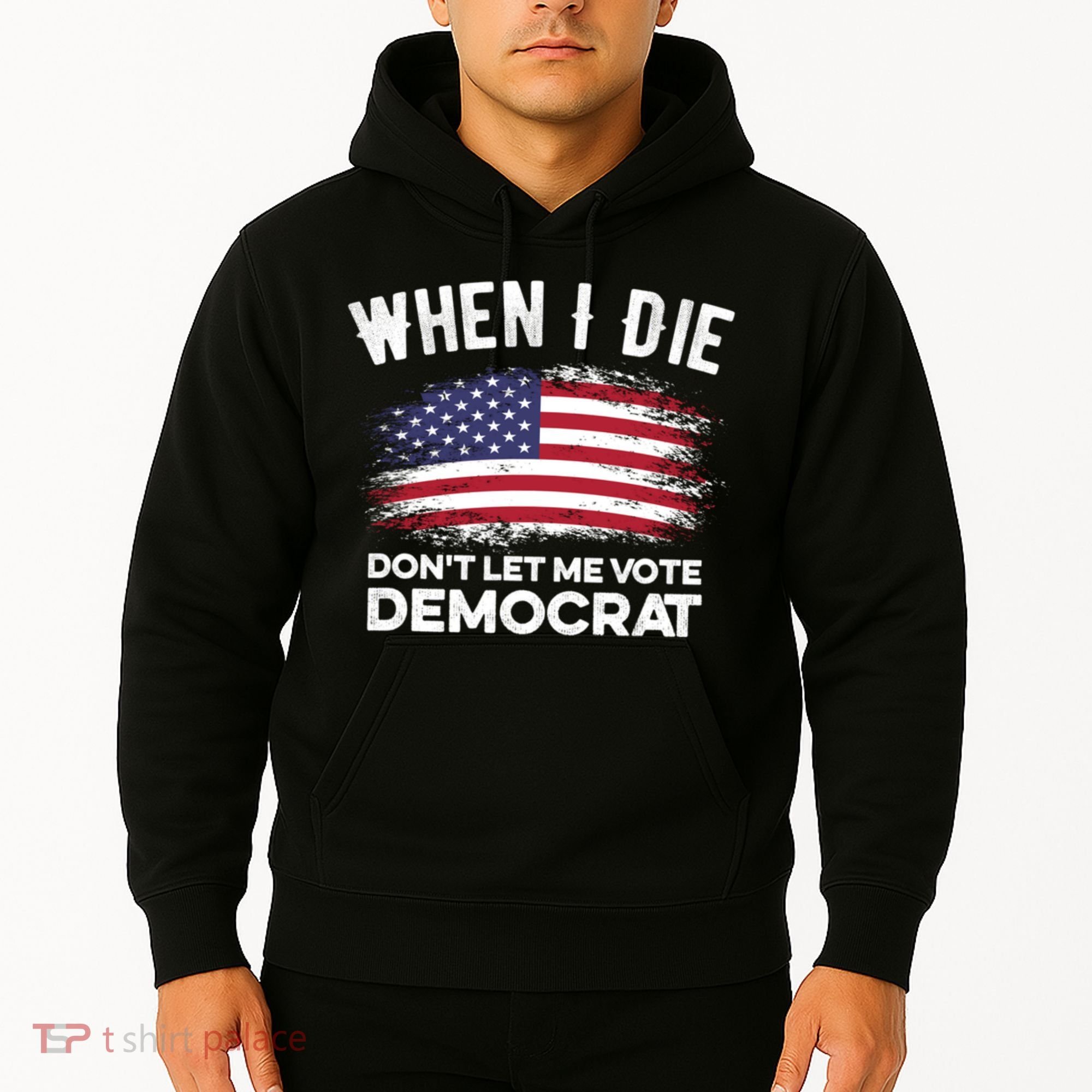 When I Die Don't Let Me Vote Democrat Anti Biden Flag Hoodie