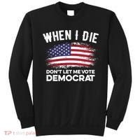 When I Die Don't Let Me Vote Democrat Anti Biden Flag Sweatshirt thumb 0