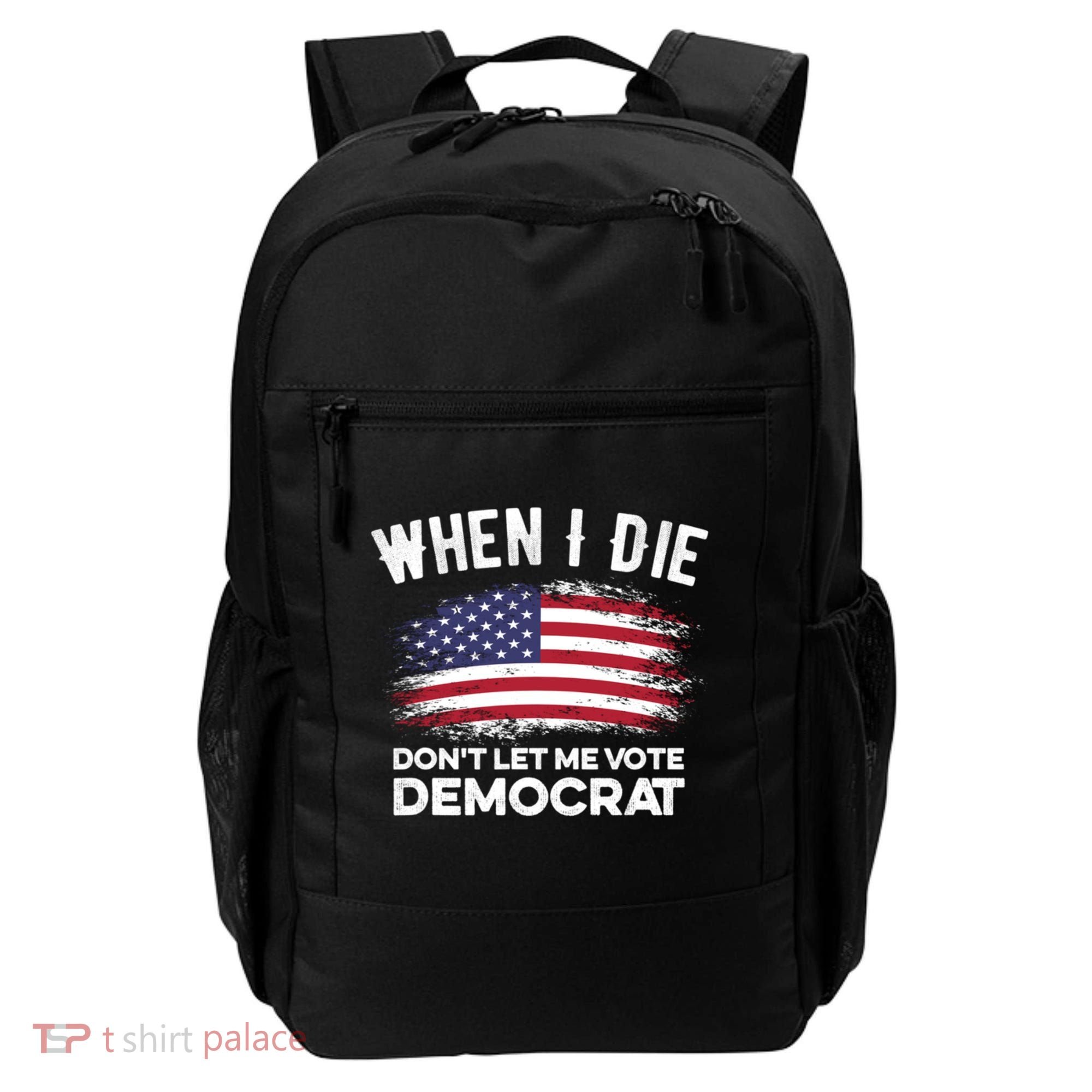 When I Die Don't Let Me Vote Democrat Anti Biden Flag Backpack