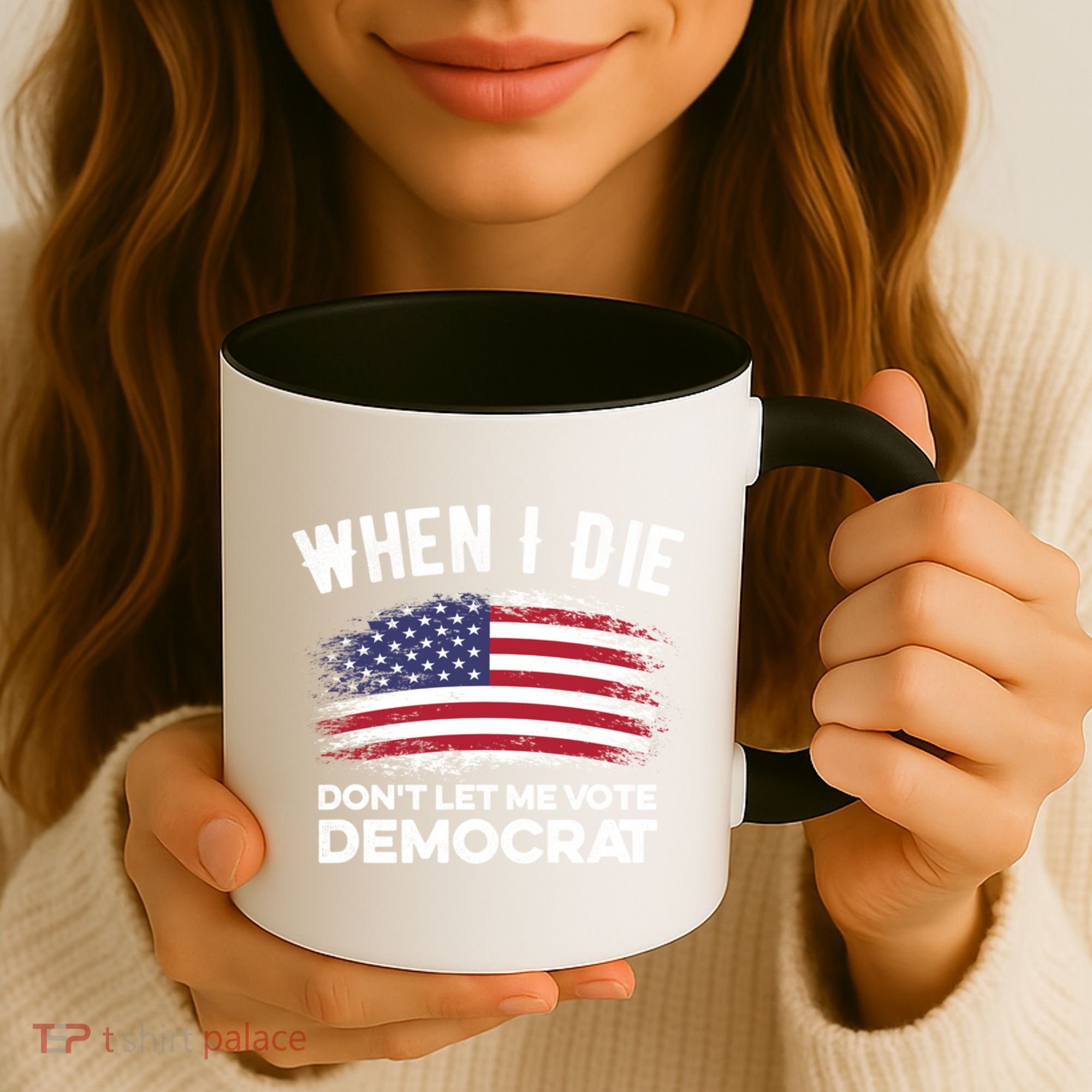 When I Die Don't Let Me Vote Democrat Anti Biden Flag Coffee Mug