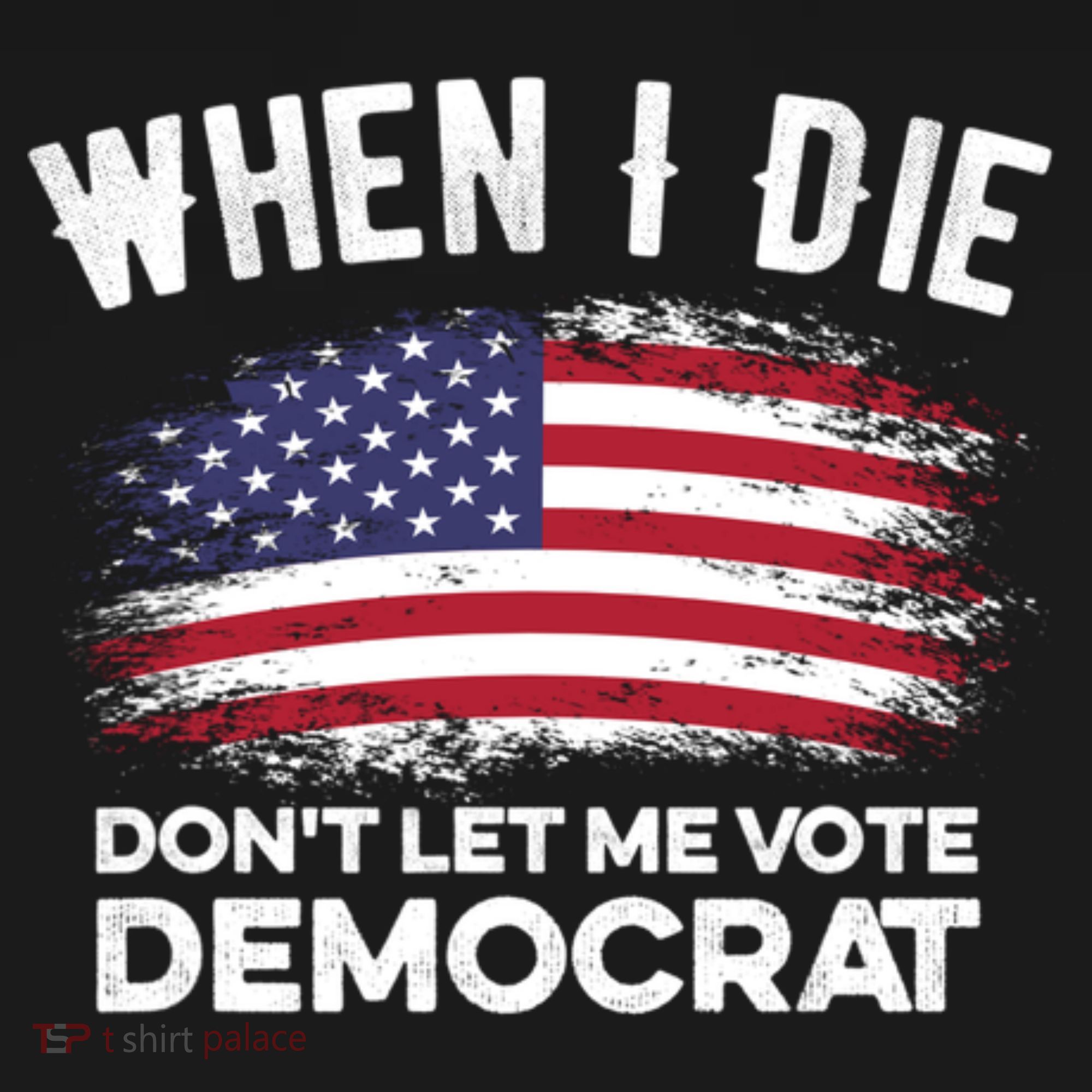 When I Die Don't Let Me Vote Democrat Anti Biden Flag Mousepad