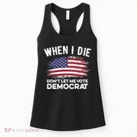 When I Die Don't Let Me Vote Democrat Anti Biden Flag Women's Tank Top thumb 0