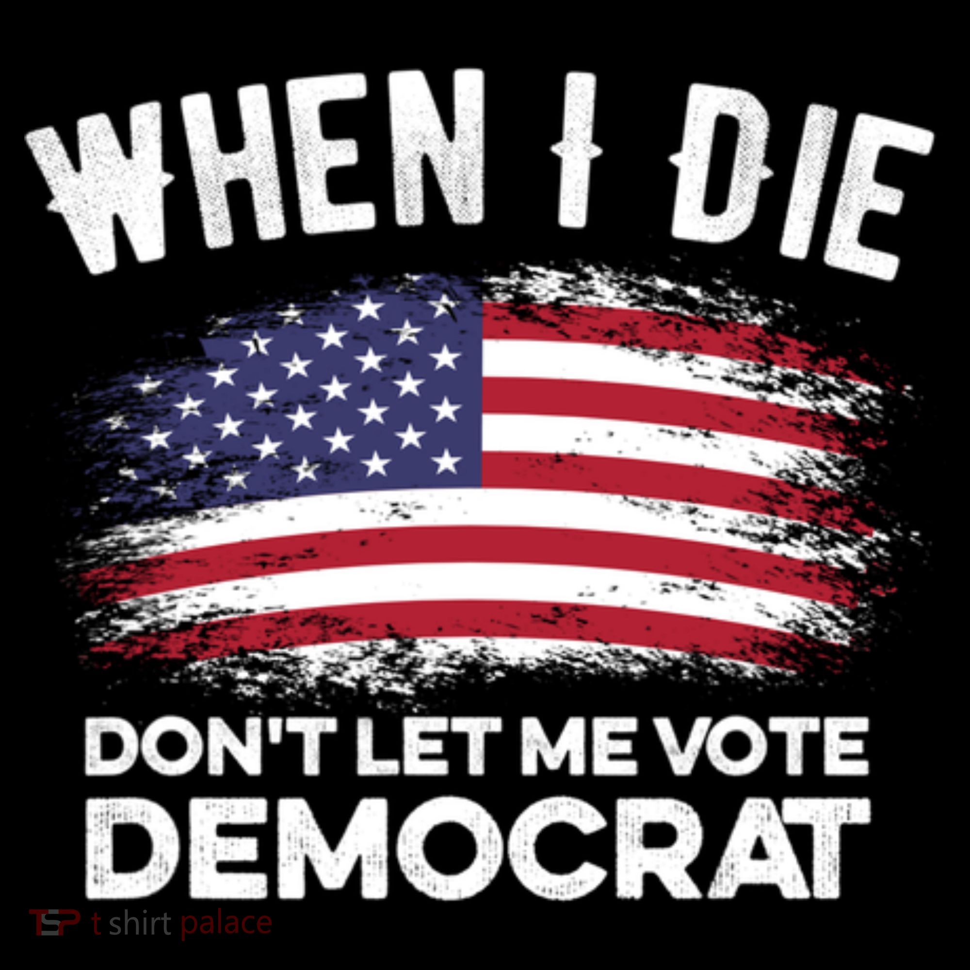 When I Die Don't Let Me Vote Democrat Anti Biden Flag Women's Tank Top