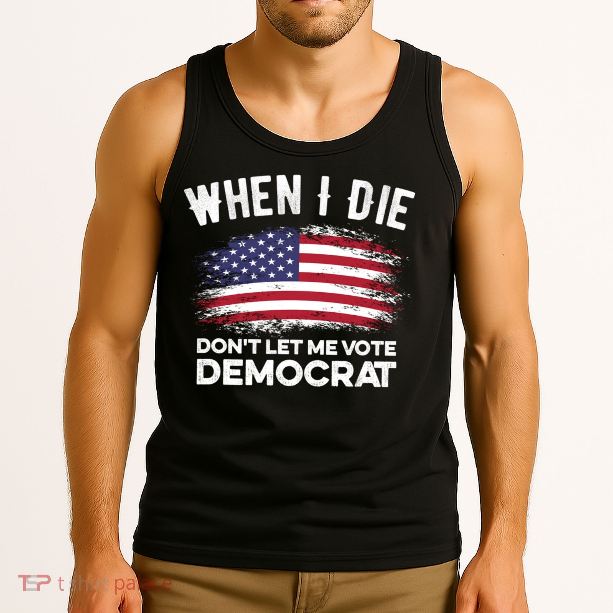When I Die Don't Let Me Vote Democrat Anti Biden Flag Tank Top