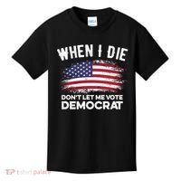 When I Die Don't Let Me Vote Democrat Anti Biden Flag Kids T-Shirt thumb 0
