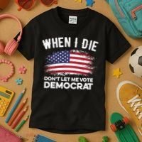 When I Die Don't Let Me Vote Democrat Anti Biden Flag Kids T-Shirt thumb 3