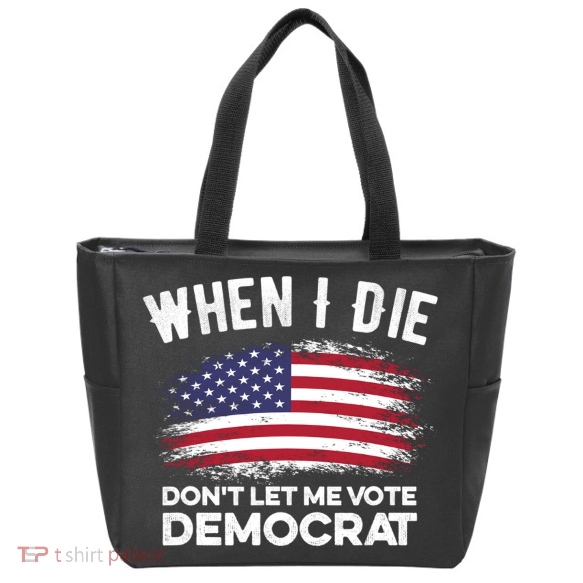 When I Die Don't Let Me Vote Democrat Anti Biden Flag Tote Bag