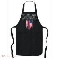 When I Die Dont Let Me Vote Democrat Apron thumb 0