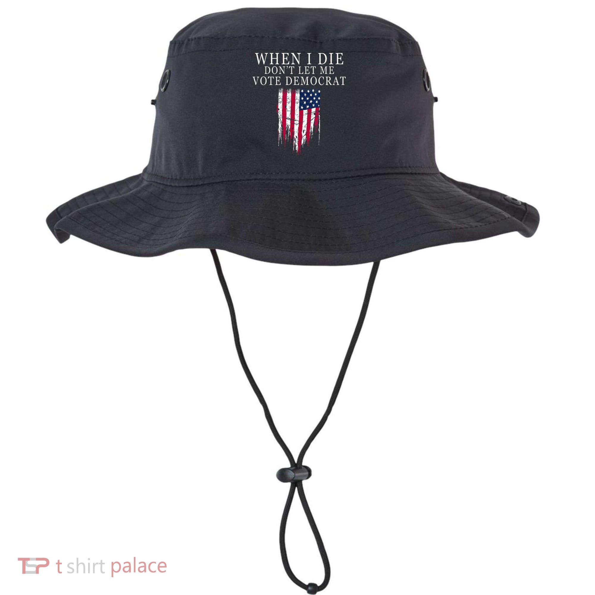 When I Die Dont Let Me Vote Democrat Bucket Hat