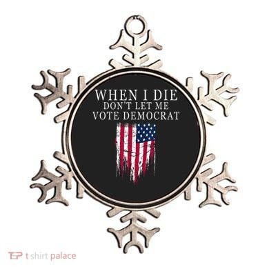 When I Die Dont Let Me Vote Democrat Ornament