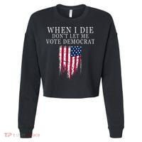 When I Die Dont Let Me Vote Democrat Cropped Pullover Crew thumb 0