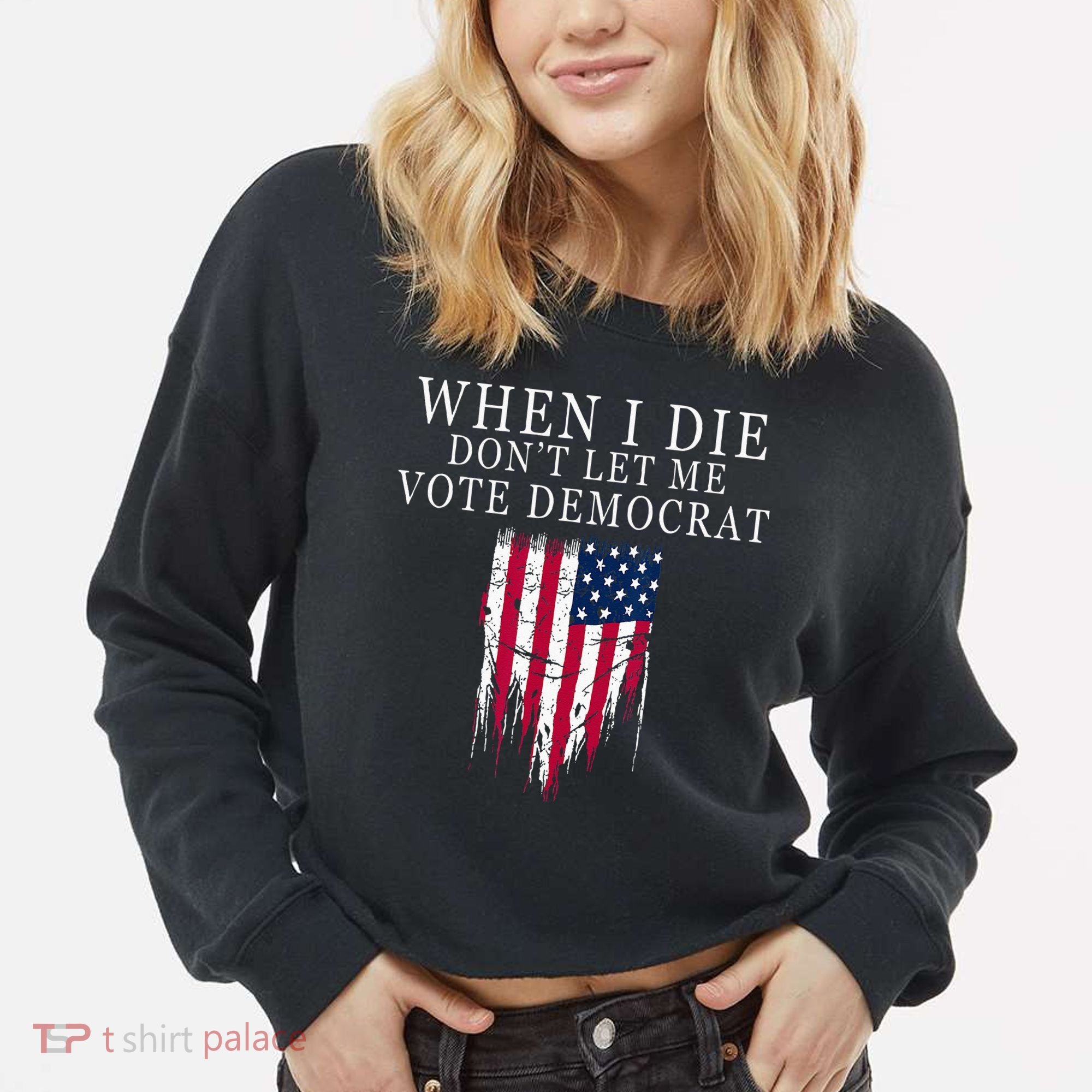 When I Die Dont Let Me Vote Democrat Cropped Pullover Crew