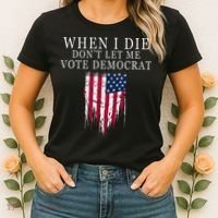 When I Die Dont Let Me Vote Democrat Women's T-Shirt thumb 2