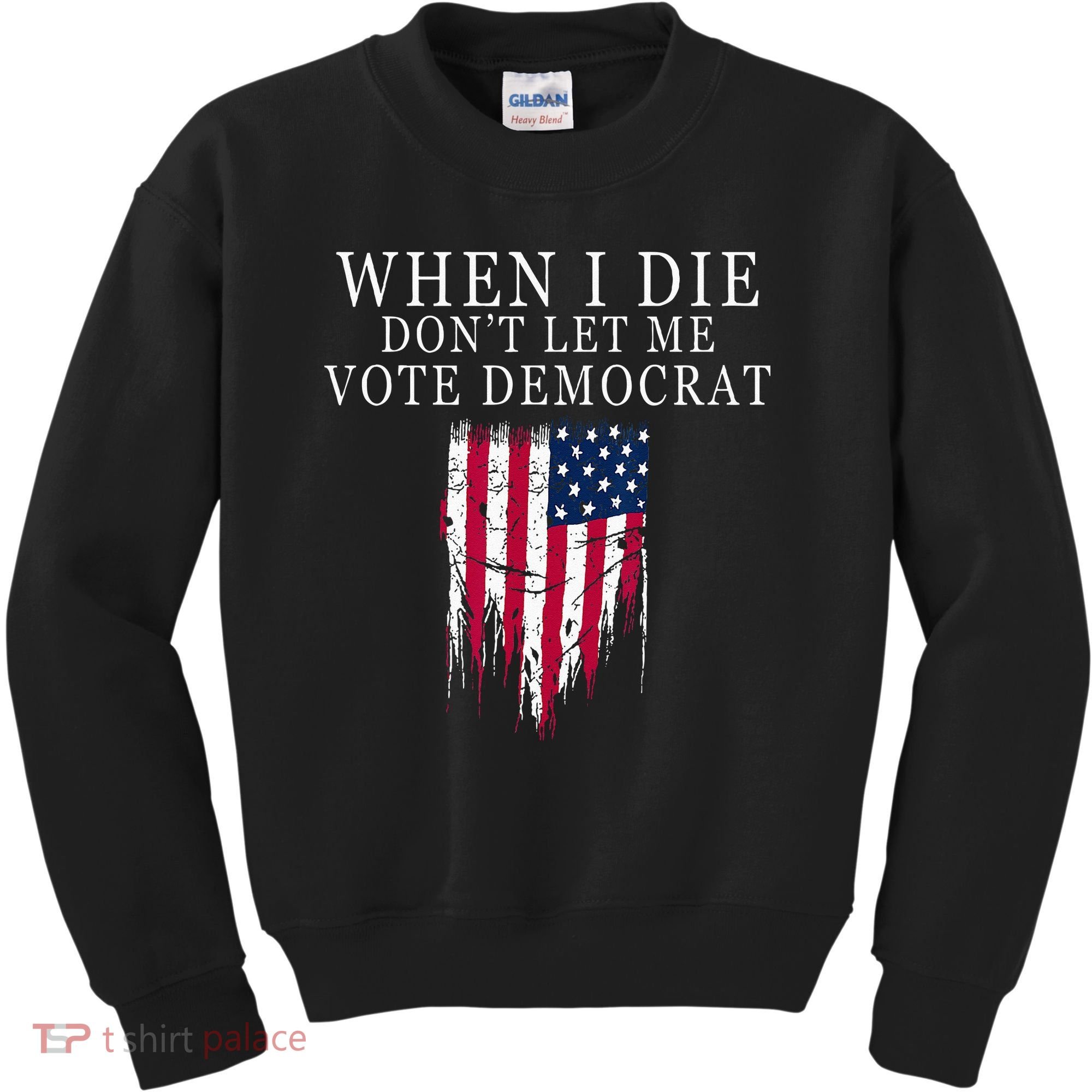 When I Die Dont Let Me Vote Democrat Kids Sweatshirt