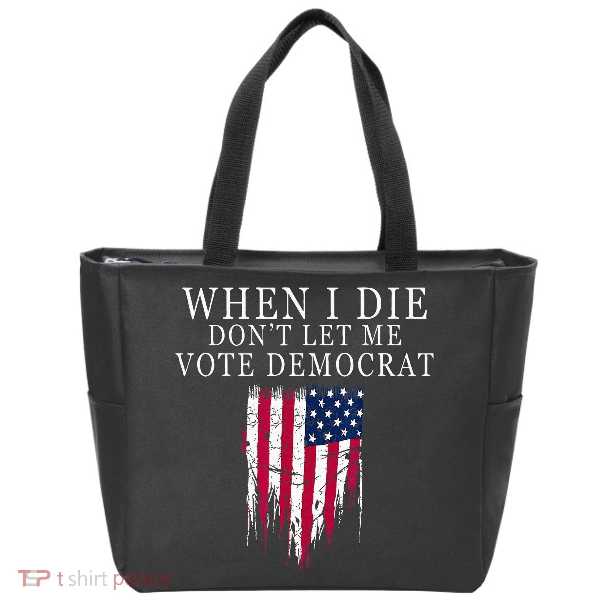 When I Die Dont Let Me Vote Democrat Tote Bag