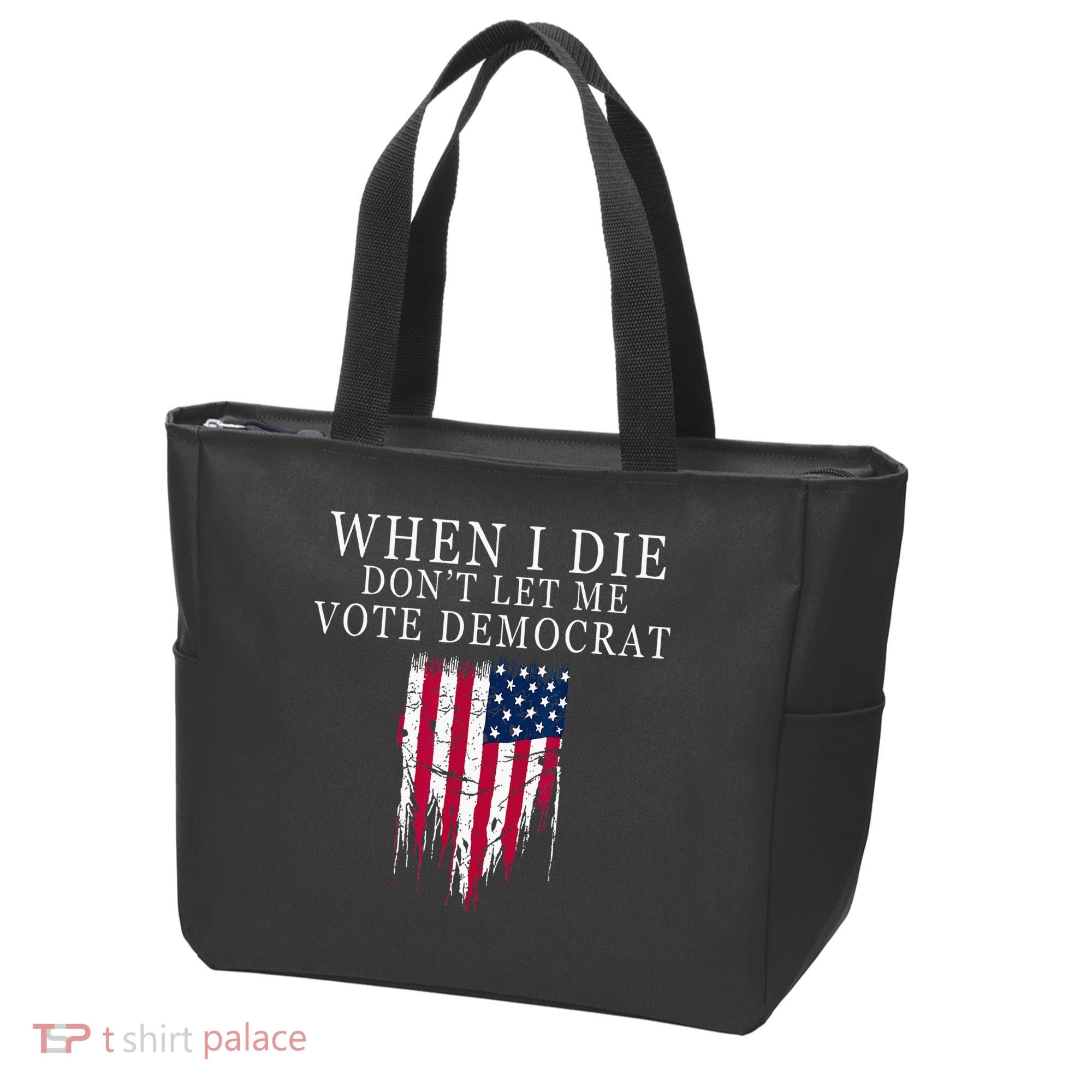 When I Die Dont Let Me Vote Democrat Tote Bag