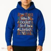When In Doubt Go To The Library For Lovers Book Hoodie thumb 2